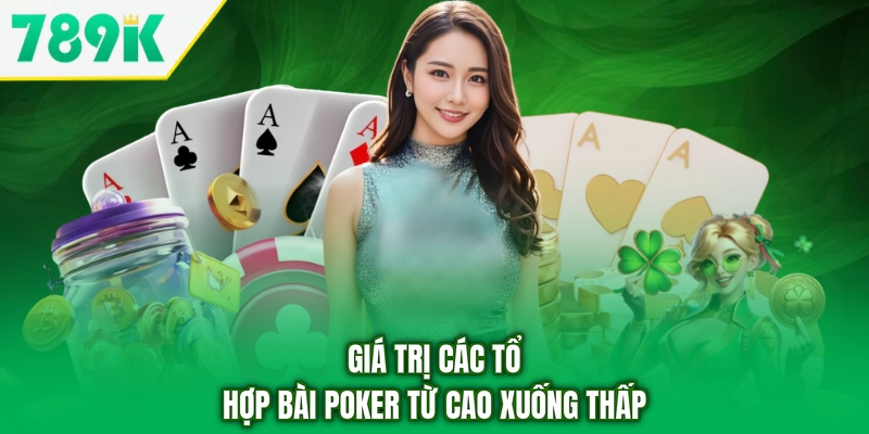 Giá trị các tổ hợp bài poker từ cao xuống thấp