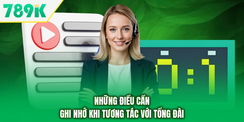 Những điều cần ghi nhớ khi tương tác với tổng đài